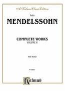 Cover icon of Complete Works, Volume II (COMPLETE) sheet music for piano solo by Felix Mendelssohn-Bartholdy and Felix Mendelssohn-Bartholdy, classical score, intermediate skill level