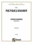 Cover icon of Complete Works, Volume III (COMPLETE) sheet music for piano solo by Felix Mendelssohn-Bartholdy and Felix Mendelssohn-Bartholdy, classical score, intermediate skill level