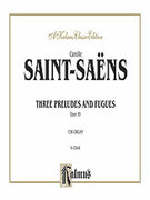 Cover icon of Saint-Sans: Three Preludes and Fugues, Op. 99 (COMPLETE) sheet music for organ solo by Camille Saint-Saens and Camille Saint-Saens, classical score, easy/intermediate skill level