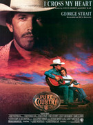 Cover icon of I Cross My Heart  (from Pure Country) sheet music for piano, voice or other instruments by George Strait, easy/intermediate skill level