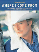 Cover icon of Where I Come From sheet music for piano, voice or other instruments by Alan Jackson, easy/intermediate skill level