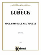 Cover icon of Four Preludes and Fugues (COMPLETE) sheet music for organ solo by Vincent Lubeck, classical score, easy/intermediate skill level