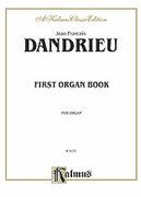 Cover icon of First Organ Book (COMPLETE) sheet music for organ solo by Jean-Franois Dandrieu, classical score, easy/intermediate skill level