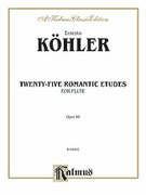 Cover icon of Khler: Twenty-Five Romantic Etudes, Op. 66 (COMPLETE) sheet music for flute by Ernesto Kohler and Ernesto Kohler, classical score, intermediate skill level