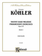 Cover icon of Khler: Twenty Easy Melodic Progressive Exercises, Op. 93, Volume I, Nos. 1-10 (COMPLETE) sheet music for flute by Ernesto Kohler and Ernesto Kohler, classical score, intermediate skill level