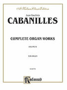 Cover icon of Complete Organ Works, Volume IV (COMPLETE) sheet music for organ solo by Juan Cabanilles, classical score, easy/intermediate skill level