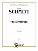 Cover icon of Three Preludes (COMPLETE) sheet music for piano solo by Florent Schmitt, classical score, intermediate skill level