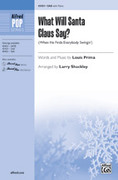 Cover icon of What Will Santa Claus Say? sheet music for choir (SAB: soprano, alto, bass) by Louis Prima and Larry Shackley, intermediate skill level