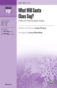 Cover icon of What Will Santa Claus Say? sheet music for choir (SSA: soprano, alto) by Louis Prima and Larry Shackley, intermediate skill level
