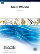 Cover icon of Gently, I Wander (COMPLETE) sheet music for concert band by Robert Sheldon, intermediate skill level