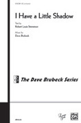 Cover icon of I Have a Little Shadow sheet music for choir (SATB: soprano, alto, tenor, bass) by Dave Brubeck, intermediate skill level