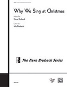Cover icon of Why We Sing at Christmas sheet music for choir (SATB: soprano, alto, tenor, bass) by Dave Brubeck, intermediate skill level