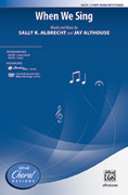 Cover icon of When We Sing sheet music for choir (3-Part Mixed) by Sally K. Albrecht and Jay Althouse, intermediate skill level