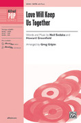 Cover icon of Love Will Keep Us Together sheet music for choir (SATB: soprano, alto, tenor, bass) by Neil Sedaka, Howard Greenfield and Greg Gilpin, intermediate skill level