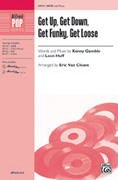 Cover icon of Get Up, Get Down, Get Funky, Get Loose sheet music for choir (SATB: soprano, alto, tenor, bass) by Kenneth Gamble and Kenneth Gamble, intermediate skill level