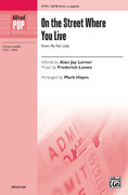 Cover icon of On the Street Where You Live sheet music for choir (SATB divisi, a cappella) by Frederick Loewe, Alan Jay Lerner and Mark Hayes, intermediate skill level