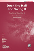 Cover icon of Deck the Hall and Swing It sheet music for choir (SATB: soprano, alto, tenor, bass) by Anonymous and Jay Althouse, intermediate skill level