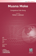 Cover icon of Muana Moke sheet music for choir (SATB, a cappella) by Anonymous and Victor Johnson, intermediate skill level