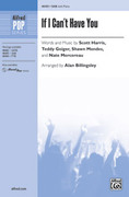Cover icon of If I Can't Have You sheet music for choir (SAB: soprano, alto, bass) by Scott Harris, Teddy Geiger, Shawn Mendes, Nate Mercereau and Alan Billingsley, intermediate skill level