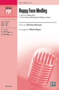 Cover icon of Happy Face Medley sheet music for choir (SATB: soprano, alto, tenor, bass) by Charles Strouse and Mark Hayes, intermediate skill level