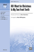 Cover icon of All I Want for Christmas Is My Two Front Teeth sheet music for choir (SSAB: soprano, alto, bass) by Don Gardner and Alan Billingsley, intermediate skill level