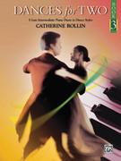 Cover icon of Dances for Two, Book 3: 5 Late Intermediate Piano Duets in Dance Styles sheet music for piano four hands by Catherine Rollin, easy/intermediate skill level
