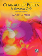 Cover icon of Character Pieces in Romantic Style, Book 1: 12 Short Piano Solos sheet music for piano solo by Martha Mier, intermediate skill level
