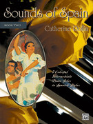 Cover icon of Sounds of Spain, Book 2: 7 Colorful Intermediate Piano Solos in Spanish Styles sheet music for piano solo by Catherine Rollin, intermediate skill level