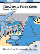 Cover icon of The Best Is Yet to Come - Piano Duo (2 Pianos, 4 Hands) sheet music for piano four hands by Randall Hartsell, easy/intermediate skill level