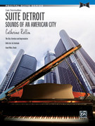 Cover icon of Suite Detroit: Sounds of an American City - Piano Suite sheet music for piano solo by Catherine Rollin, intermediate skill level