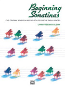 Cover icon of Beginning Sonatinas: Five Original Works in Varying Styles for the Early Grades sheet music for piano solo by Lynn Freeman Olson, intermediate skill level