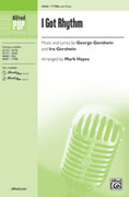 Cover icon of I Got Rhythm sheet music for choir (TTBB: tenor, bass) by George Gershwin, Ira Gershwin and Mark Hayes, intermediate skill level