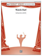 Cover icon of Watch Out! sheet music for concert band (full score) by Brian Beck, intermediate skill level