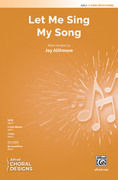 Cover icon of Let Me Sing My Song sheet music for choir (2-Part) by Jay Althouse, intermediate skill level