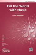 Cover icon of Fill the World with Music sheet music for choir (SATB: soprano, alto, tenor, bass) by David Waggoner, intermediate skill level