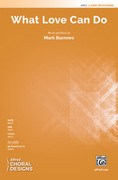 Cover icon of What Love Can Do sheet music for choir (2-Part) by Mark Burrows, intermediate skill level