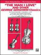 Cover icon of The Man I Love and Other George Gershwin Classics sheet music for string quartet (full score) by George Gershwin and Tony Esposito, classical score, easy/intermediate skill level