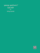 Cover icon of Lullaby sheet music for string quartet (full score) by George Gershwin, classical score, easy/intermediate skill level