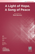 Cover icon of A Light of Hope, A Song of Peace sheet music for choir (SATB: soprano, alto, tenor, bass) by Mark Burrows, intermediate skill level