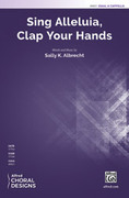 Cover icon of Sing Alleluia, Clap Your Hands sheet music for choir (SSA: soprano, alto) by Sally K. Albrecht, intermediate skill level