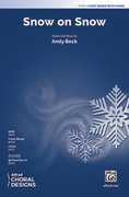 Cover icon of Snow on Snow sheet music for choir (3-Part Mixed) by Andy Beck, intermediate skill level