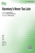 Cover icon of Harmony's Never Too Late sheet music for choir (TTBB: tenor, bass) by Stephen Flaherty, Lynn Ahrens and Mark Hayes, intermediate skill level
