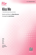 Cover icon of Kiss Me sheet music for choir (SATB: soprano, alto, tenor, bass) by Matt Slocum, Jack Zaino and Sixpence None the Richer, intermediate skill level