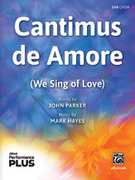Cover icon of Cantimus de Amore sheet music for choir (SAB: soprano, alto, bass) by Mark Hayes and John Parker, intermediate skill level