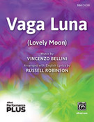 Cover icon of Vaga Luna sheet music for choir (SSA: soprano, alto) by Vincenzo Bellini and Russell Robinson, intermediate skill level