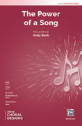 Cover icon of The Power of a Song sheet music for choir (SATB: soprano, alto, tenor, bass) by Andy Beck, intermediate skill level