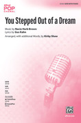 Cover icon of You Stepped Out of a Dream sheet music for choir (SATB: soprano, alto, tenor, bass) by Nacio Herb Brown, Gus Kahn and Kirby Shaw, intermediate skill level