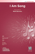 Cover icon of I Am Song sheet music for choir (SATB: soprano, alto, tenor, bass) by Mark Burrows, intermediate skill level