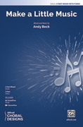 Cover icon of Make a Little Music sheet music for choir (3-Part Mixed) by Andy Beck, intermediate skill level