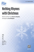 Cover icon of Nothing Rhymes with Christmas sheet music for choir (SAB: soprano, alto, bass) by Julian R. Fleisher and Lisa DeSpain, intermediate skill level